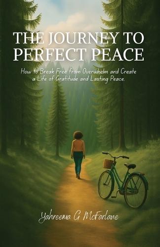 The Journey to Perfect Peace: How to Break Free from Overwhelm and Create a Life of Gratitude and Lasting Peace  by Yahreema G McFarlane at Abbey's Bookshop, 