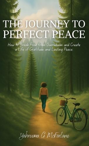 The Journey to Perfect Peace: How to Break Free from Overwhelm and Create a Life of Gratitude and Lasting Peace  by Yahreema G McFarlane at Abbey's Bookshop, 