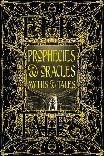 Prophecies & Oracles Myths & Tales: Epic Tales  by Flame Tree Studio (Literature and Science) at Abbey's Bookshop, 