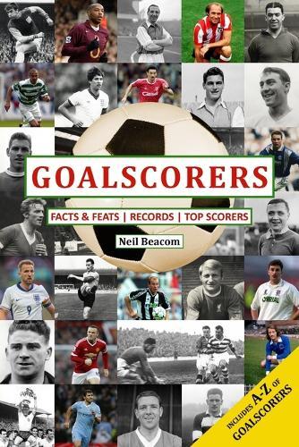 Goalscorers: Facts and Feats, Records, Top Scorers  by Neil Beacom at Abbey's Bookshop, 