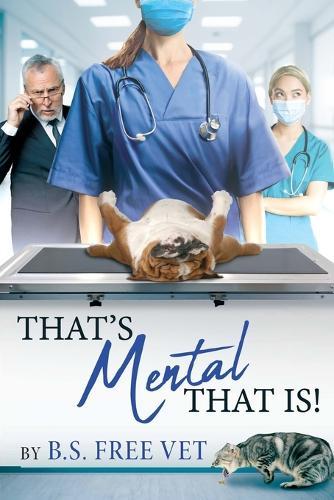 That's Mental That Is  by B S Free Vet at Abbey's Bookshop, 