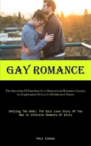 Gay Romance: The Enchanting Embrace Of Love: An Account Of Two Hearts Intertwined By Passion (Whispers Of Affection: A Narrative Of Intense Emotional Connection Between Two Male Individuals)