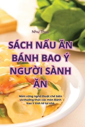 Sách NẤu Ăn Bánh Bao Ý NgƯỜi Sành Ăn  by Như Thục at Abbey's Bookshop, 