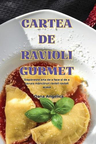 Cartea de Ravioli Gurmet  by Oana Angelica at Abbey's Bookshop, 