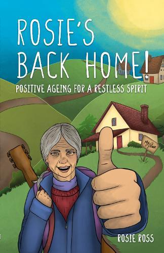 Rosie's Back Home! Positive Ageing for a a Restless Spirit  by Rosie Ross at Abbey's Bookshop, 