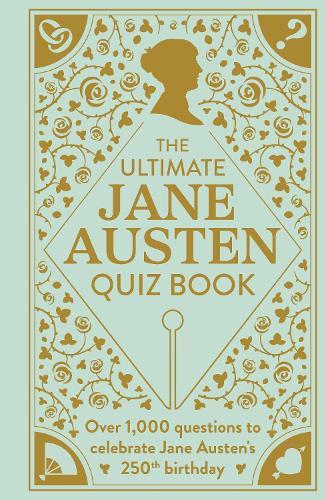 The Ultimate Jane Austen Quiz Book: Over 1000 questions to test your Jane Austen knowledge!  by Sophie Andrews at Abbey's Bookshop, 