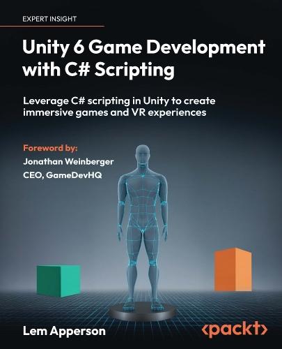 Unity 6 Game Development with C# Scripting: Leverage C# scripting in Unity to create immersive games and VR experiences  by Lem Apperson at Abbey's Bookshop, 