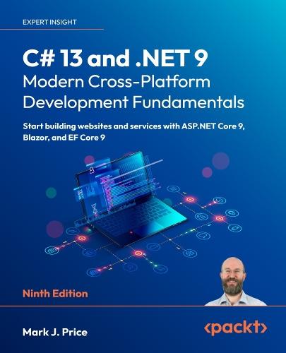 C# 13 and .NET 9 – Modern Cross-Platform Development Fundamentals: Start building websites and services with ASP.NET Core 9, Blazor, and EF Core 9  by Mark J.  Price at Abbey's Bookshop, 