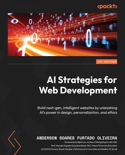 ​AI Strategies for Web Development: Build next-gen, intelligent websites by unleashing AI's power in design, personalization, and ethics  by Anderson Soares Furtado Oliveira at Abbey's Bookshop, 
