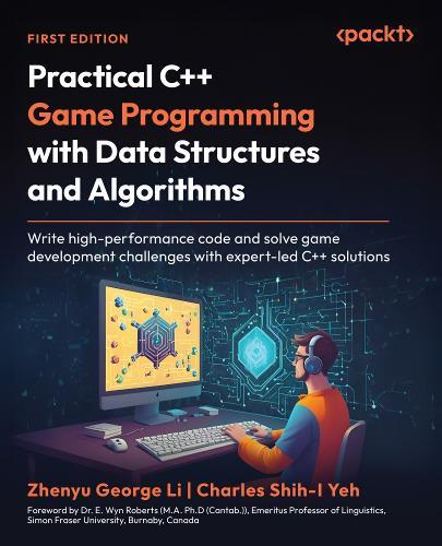 Practical C++ Game Programming with Data Structures and Algorithms: Write high-performance code and solve game development challenges with expert-led C++ solutions  by Zhenyu George Li at Abbey's Bookshop, 