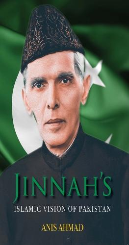 Jinnah's Islamic Vision of Pakistan  by Anis Ahmad at Abbey's Bookshop, 