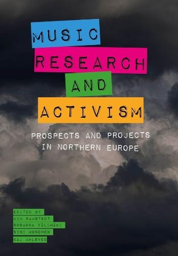 Music, Research, and Activism: Prospects and Projects in Northern Europe  by Kim Ramstedt (Åbo Akademi University) at Abbey's Bookshop, 