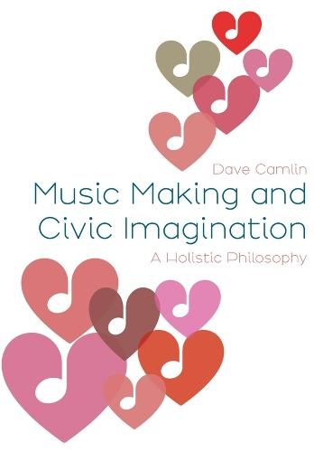 Music Making and Civic Imagination: A Holistic Philosophy