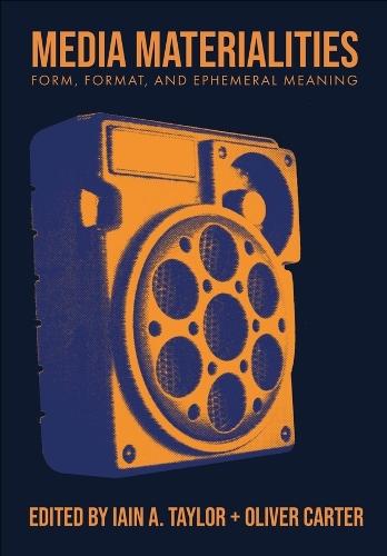 Media Materialities: Form, Format, and Ephemeral Meaning  by Iain A. Taylor (Birmingham City University, UK) at Abbey's Bookshop, 