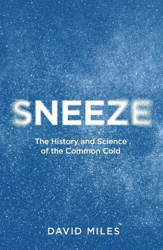 Sneeze: The History and Science of the Common Cold