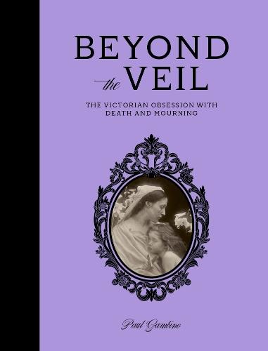 Beyond the Veil: The Victorian Obsession With Death and Mourning
