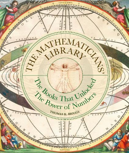 The Mathematicians' Library: The Books That Unlocked The Power Of Numbers  by Thomas K. Briggs at Abbey's Bookshop, 
