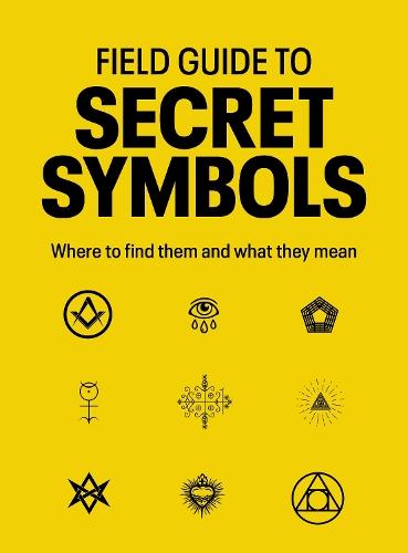 Field Guide to Secret Symbols: Where to find them and what they mean  by TIM DEDOPULOS at Abbey's Bookshop, 