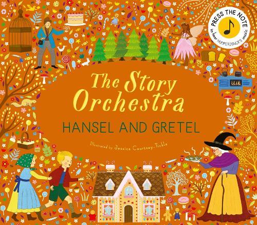 The Story Orchestra: Hansel and Gretel: Press the note to hear Humperdinck's music  by Jessica Courtney-Tickle at Abbey's Bookshop, 