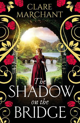 The Shadow on the Bridge: A BRAND NEW gorgeously gripping and atmospheric historical novel from Clare Marchant for 2025  by Clare Marchant at Abbey's Bookshop, 