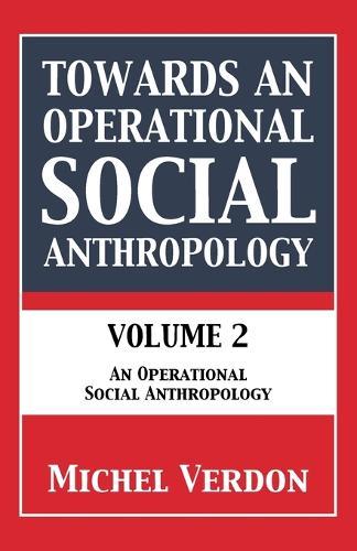 Towards an Operational Social Anthropology: Volume 2: An Operational Social Anthropology  by Michel Verdon at Abbey's Bookshop, 
