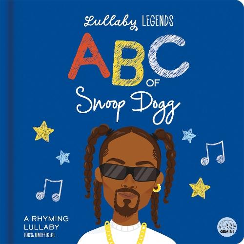 Lullaby Legends: ABC of Snoop Dogg: A Rhyming Lullaby