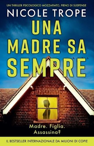 Madre sa Sempre: Un Thriller Psicologico Mozzafiato Pieno di Suspense