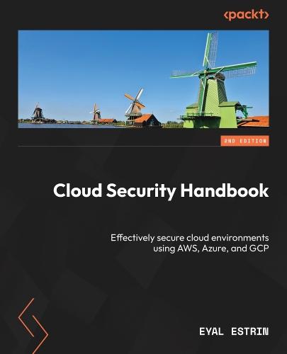 Cloud Security Handbook: Effectively secure cloud environments using AWS, Azure, and GCP  by Eyal Estrin at Abbey's Bookshop, 