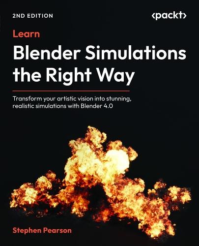 Learn Blender Simulations the Right Way: Transform your artistic vision into stunning, realistic simulations with Blender 4.0  by Stephen Pearson at Abbey's Bookshop, 