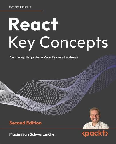 React Key Concepts: An in-depth guide to React's core features  by Maximilian Schwarzmüller at Abbey's Bookshop, 