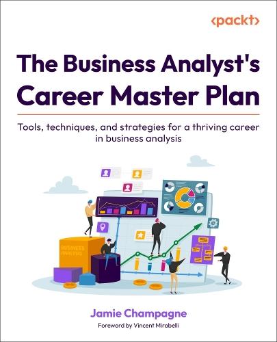 The Business Analyst's Career Master Plan: Tools, techniques, and strategies for a thriving career in business analysis  by Jamie Champagne at Abbey's Bookshop, 