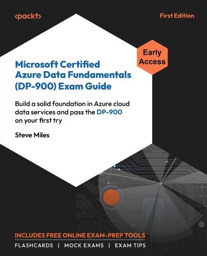 Microsoft Certified Azure Data Fundamentals (DP-900) Exam Guide: Build a solid foundation in Azure cloud data services and pass the DP-900 on your first try  by Steve Miles at Abbey's Bookshop, 