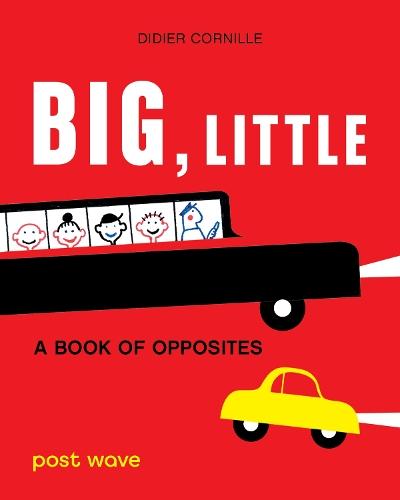 Big, Little: A Book of Opposites  by Didier Cornille at Abbey's Bookshop, 