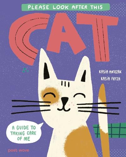 Please Look After This Cat: A Guide to Taking Care of Me  by Kasia Antczak at Abbey's Bookshop, 