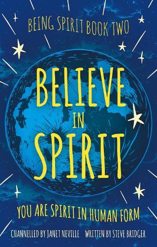 Believe in Spirit: You Are Spirit In Human Form  by Steve Bridger at Abbey's Bookshop, 
