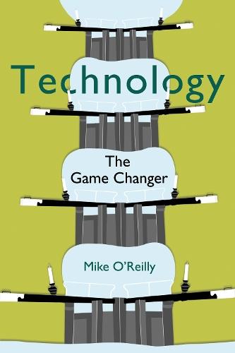 Technology: The Game Changer  by Mike O’Reilly at Abbey's Bookshop, 