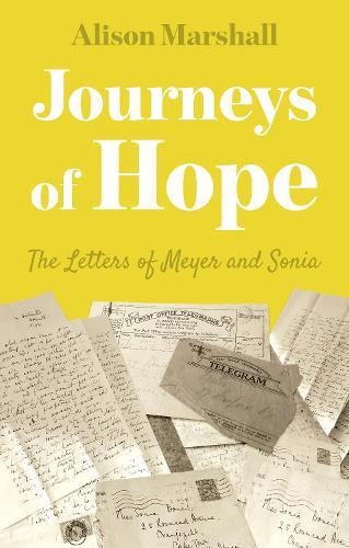 Journeys of Hope: The Letters of Meyer and Sonia  by Alison Marshall at Abbey's Bookshop, 