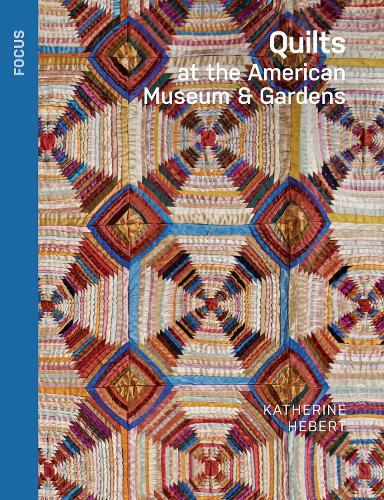 Quilts at the American Museum & Gardens  by Katherine Hebert at Abbey's Bookshop, 