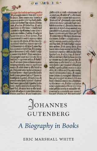 Johannes Gutenberg: A Biography in Books  by Eric Marshall White at Abbey's Bookshop, 