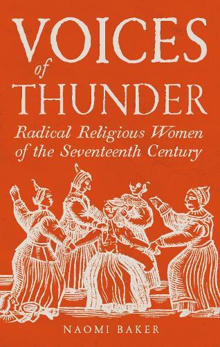 Voices of Thunder: Radical Religious Women of the Seventeenth Century