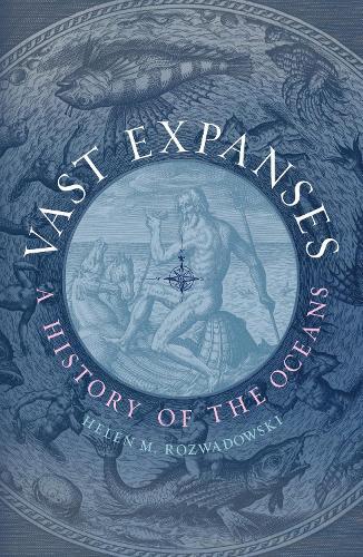 Vast Expanses: A History of the Oceans  by Helen M. Rozwadowski at Abbey's Bookshop, 