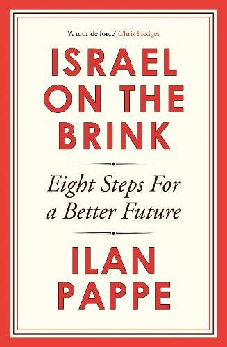 Israel on the Brink: Eight Steps for a Better Future  by Ilan Pappe at Abbey's Bookshop, 