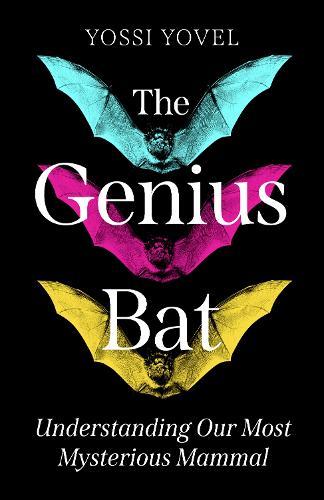 The Genius Bat: Understanding Our Most Mysterious Mammal  by Yossi Yovel at Abbey's Bookshop, 