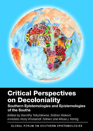 Critical Perspectives on Decoloniality: Southern Epistemologies and Epistemologies of the Souths  by Dorothy Takyiakwaa at Abbey's Bookshop, 