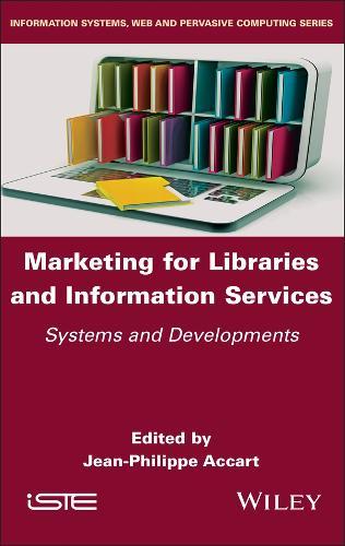 Marketing for Libraries and Information Services: Systems and Developments  by Jean-Philippe Accart (Reims, France) at Abbey's Bookshop, 