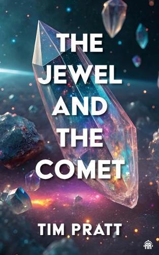 The Jewel and the Comet  by Tim Pratt at Abbey's Bookshop, 