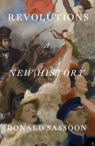 Revolutions: A New History  by Donald Sassoon at Abbey's Bookshop, 