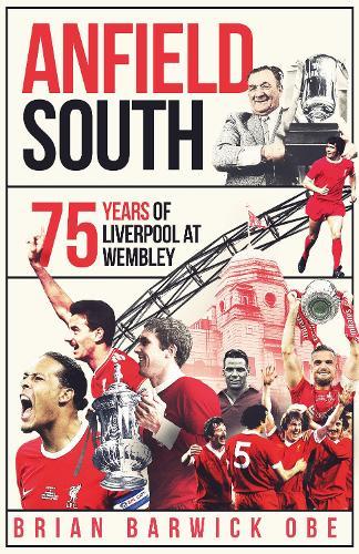 Anfield South: 75 Years of Liverpool at Wembley