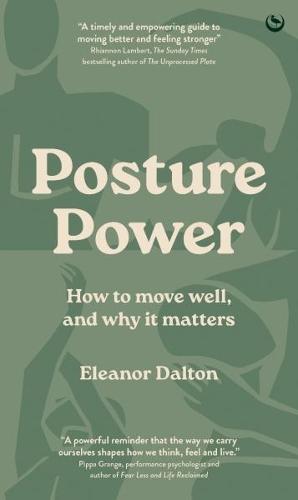 Posture Power: How to move well, and why it matters  by Eleanor Dalton at Abbey's Bookshop, 
