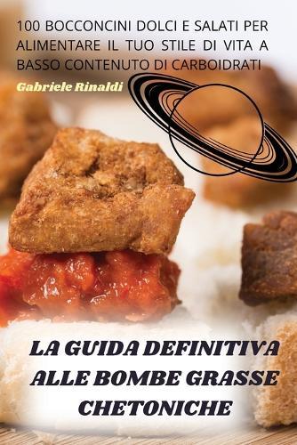 La Guida Definitiva Alle Bombe Grasse Chetoniche  by Gabriele Rinaldi at Abbey's Bookshop, 